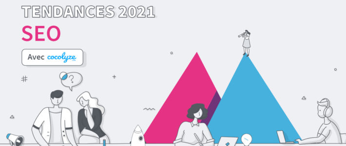 Tendances SEO en 2021 : UX, contenu de qualité et référencement local