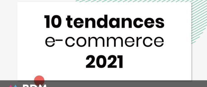 E-commerce : 10 tendances clés à suivre en 2021